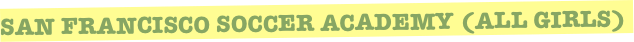 San Francisco Soccer Academy (ALL GIRLS)