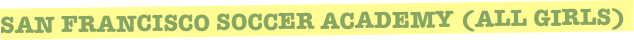 San Francisco Soccer Academy (ALL GIRLS)